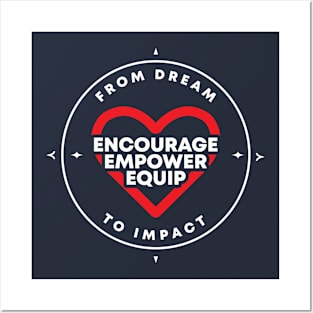 Encourage. Empower. Equip - From Dream to Impact Posters and Art